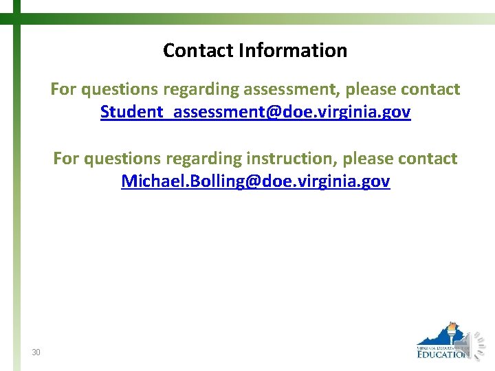 Contact Information For questions regarding assessment, please contact Student_assessment@doe. virginia. gov For questions regarding