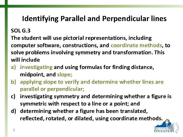 Identifying Parallel and Perpendicular lines SOL G. 3 The student will use pictorial representations,