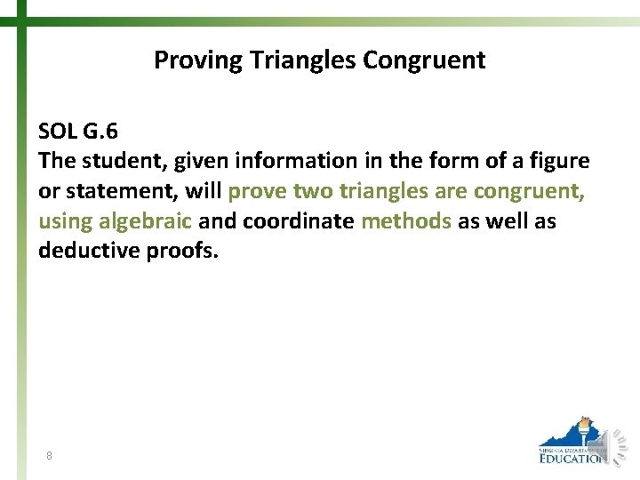 Proving Triangles Congruent SOL G. 6 The student, given information in the form of