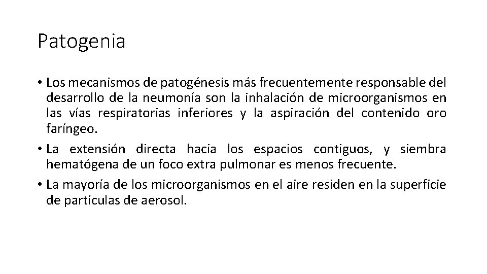 Patogenia • Los mecanismos de patogénesis más frecuentemente responsable del desarrollo de la neumonía Patogenia • Los mecanismos de patogénesis más frecuentemente responsable del desarrollo de la neumonía