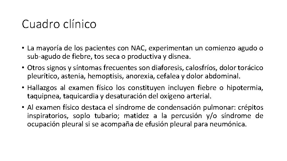 Cuadro clínico • La mayoría de los pacientes con NAC, experimentan un comienzo agudo Cuadro clínico • La mayoría de los pacientes con NAC, experimentan un comienzo agudo