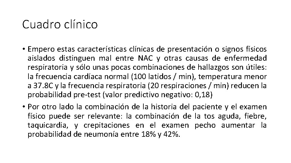 Cuadro clínico • Empero estas características clínicas de presentación o signos físicos aislados distinguen Cuadro clínico • Empero estas características clínicas de presentación o signos físicos aislados distinguen