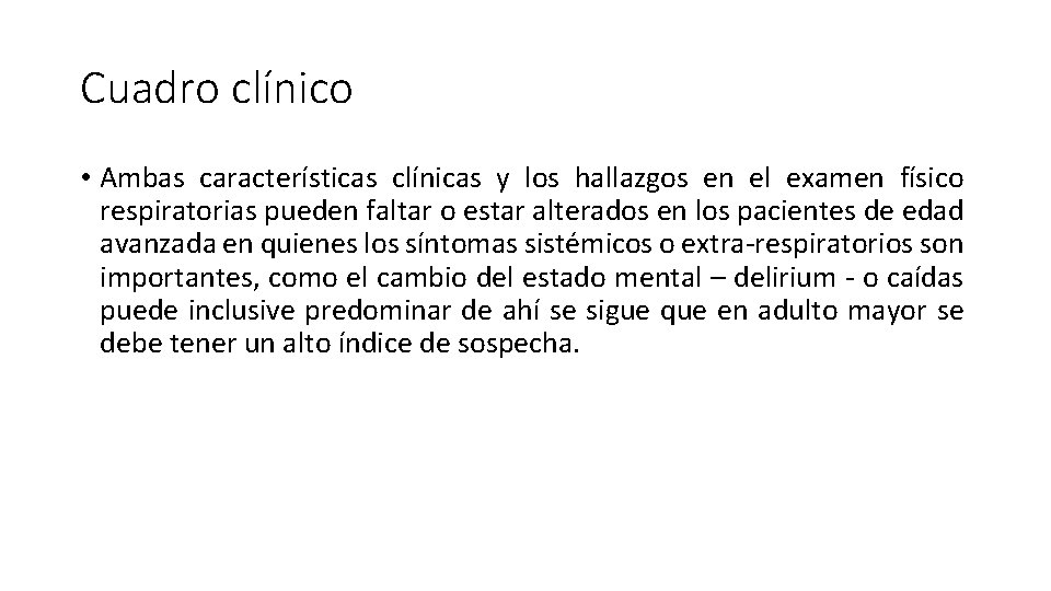 Cuadro clínico • Ambas características clínicas y los hallazgos en el examen físico respiratorias Cuadro clínico • Ambas características clínicas y los hallazgos en el examen físico respiratorias