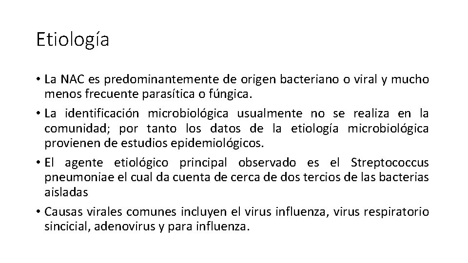 Etiología • La NAC es predominantemente de origen bacteriano o viral y mucho menos Etiología • La NAC es predominantemente de origen bacteriano o viral y mucho menos