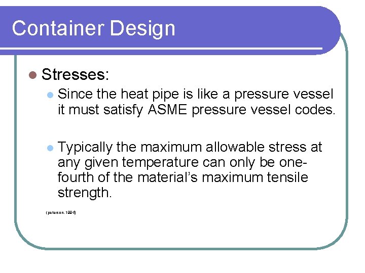Container Design l Stresses: l Since the heat pipe is like a pressure vessel