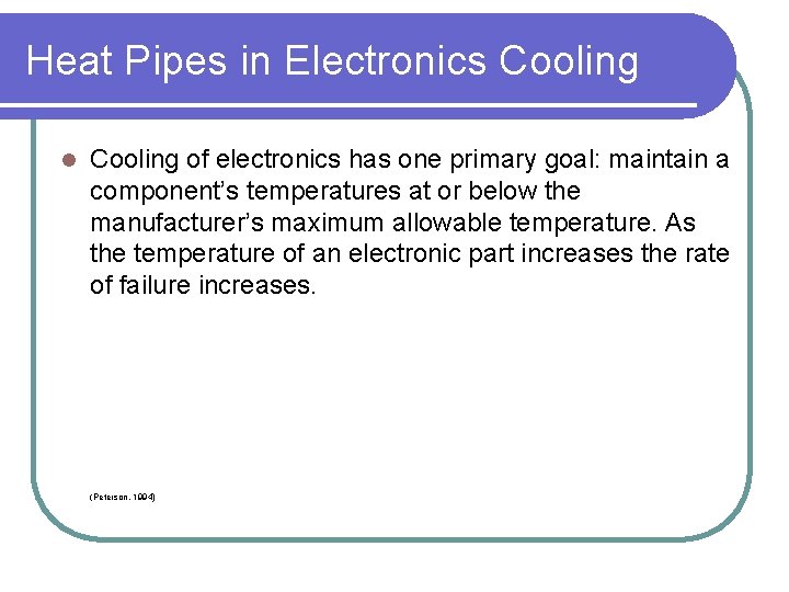 Heat Pipes in Electronics Cooling l Cooling of electronics has one primary goal: maintain