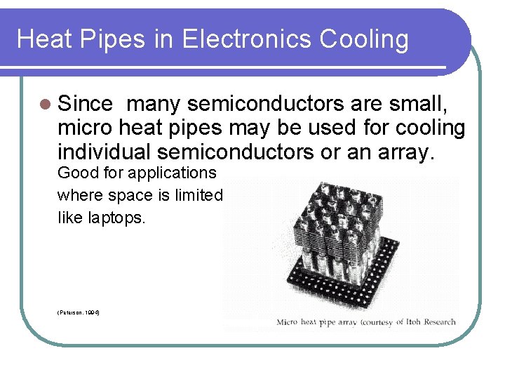 Heat Pipes in Electronics Cooling l Since many semiconductors are small, micro heat pipes