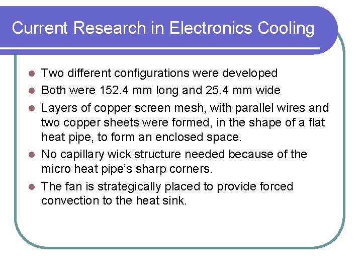 Current Research in Electronics Cooling l l l Two different configurations were developed Both