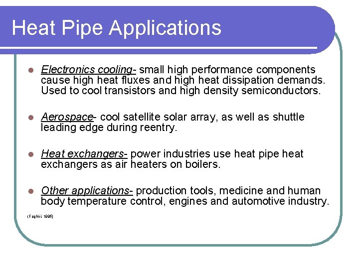 Heat Pipe Applications l Electronics cooling- small high performance components cause high heat fluxes