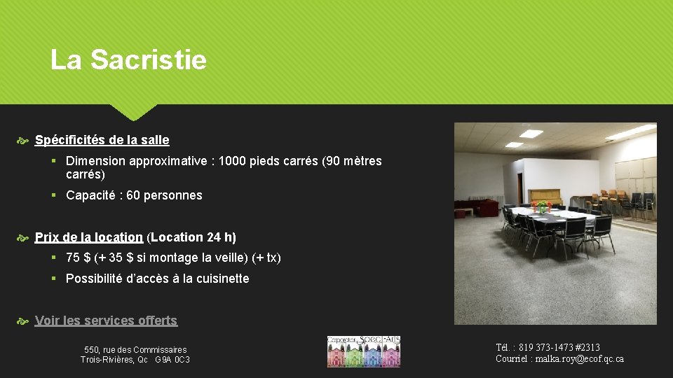 La Sacristie Spécificités de la salle § Dimension approximative : 1000 pieds carrés (90