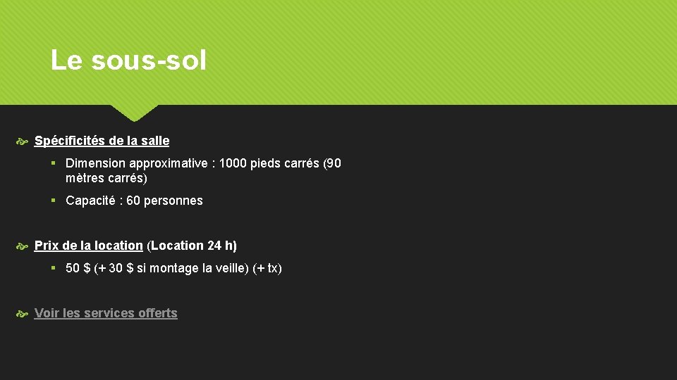 Le sous-sol Spécificités de la salle § Dimension approximative : 1000 pieds carrés (90