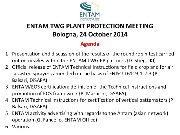 ENTAM TWG PLANT PROTECTION MEETING Bologna, 24 October 2014 Agenda 1. Presentation and discussion