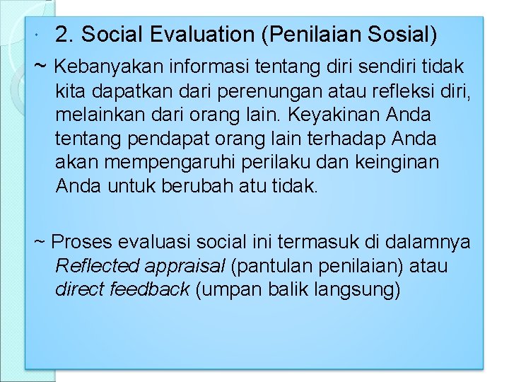  2. Social Evaluation (Penilaian Sosial) ~ Kebanyakan informasi tentang diri sendiri tidak kita