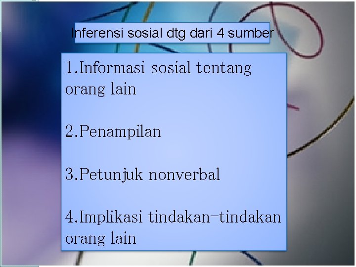 Inferensi sosial dtg dari 4 sumber 1. Informasi sosial tentang orang lain 2. Penampilan