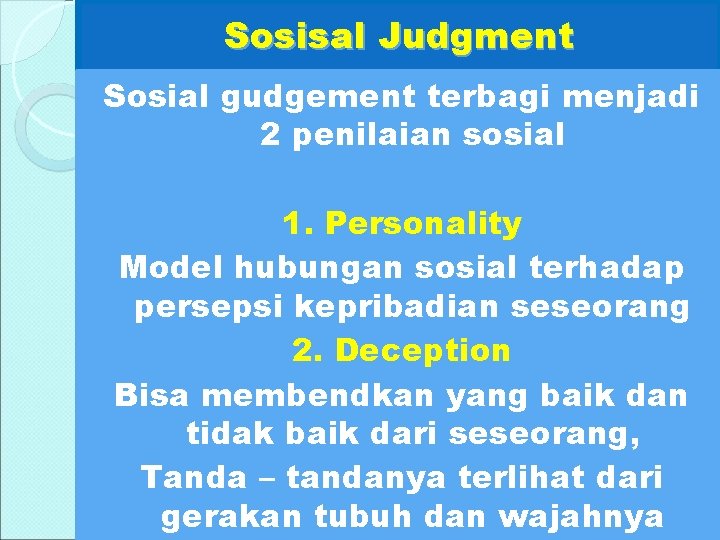 Sosisal Judgment Sosial gudgement terbagi menjadi 2 penilaian sosial 1. Personality Model hubungan sosial