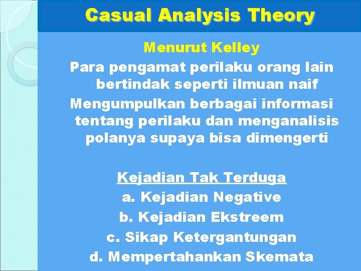 Casual Analysis Theory Menurut Kelley Para pengamat perilaku orang lain bertindak seperti ilmuan naif