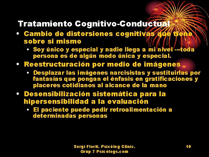 Tratamiento Cognitivo-Conductual • Cambio de distorsiones cognitivas que tiene sobre si mismo • Soy