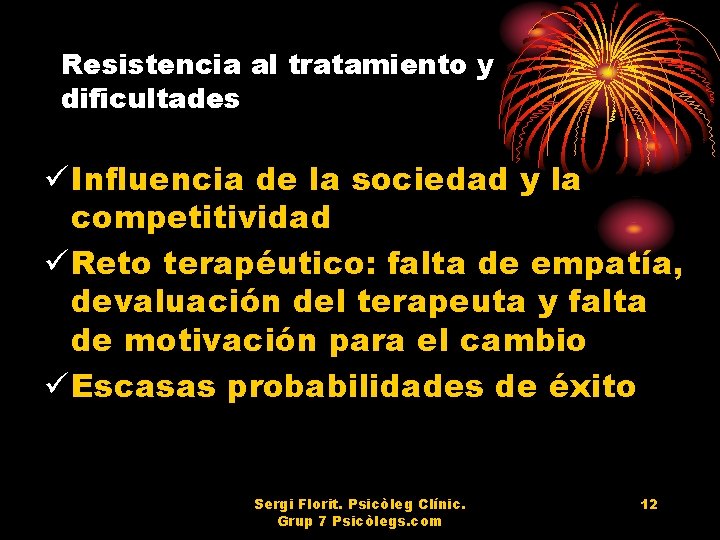 Resistencia al tratamiento y dificultades ü Influencia de la sociedad y la competitividad ü