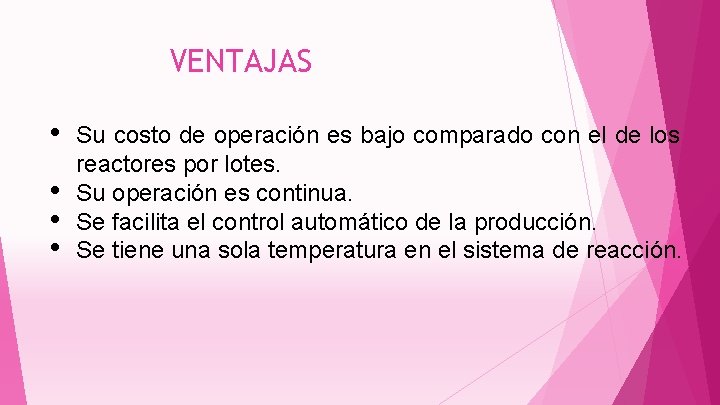 VENTAJAS • • Su costo de operación es bajo comparado con el de los