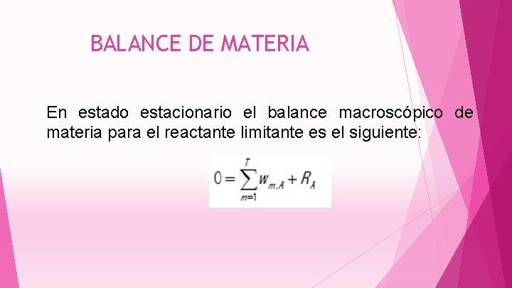 BALANCE DE MATERIA En estado estacionario el balance macroscópico de materia para el reactante