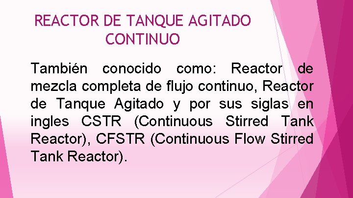 REACTOR DE TANQUE AGITADO CONTINUO También conocido como: Reactor de mezcla completa de flujo