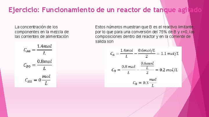 Ejercicio: Funcionamiento de un reactor de tanque agitado La concentración de los componentes en