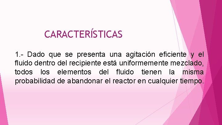 CARACTERÍSTICAS 1. - Dado que se presenta una agitación eficiente y el fluido dentro