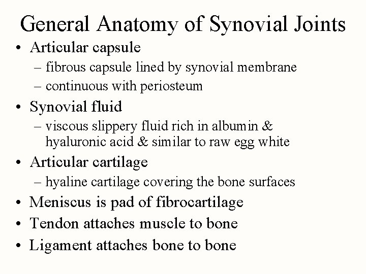 General Anatomy of Synovial Joints • Articular capsule – fibrous capsule lined by synovial