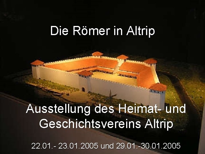 Die Römer in Altrip Ausstellung des Heimat- und Geschichtsvereins Altrip 22. 01. - 23.