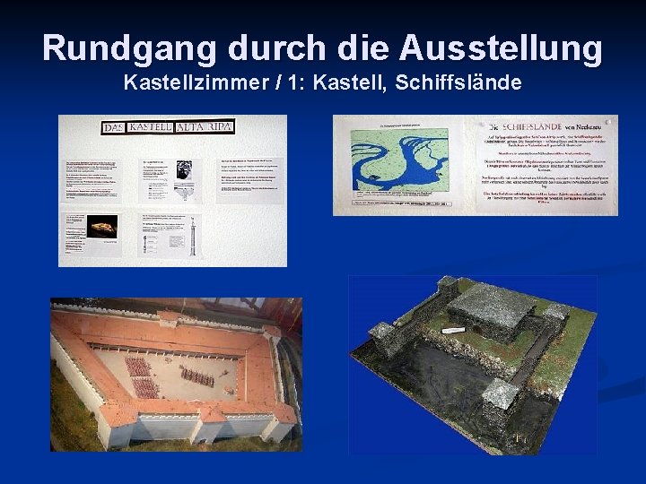 Rundgang durch die Ausstellung Kastellzimmer / 1: Kastell, Schiffslände 