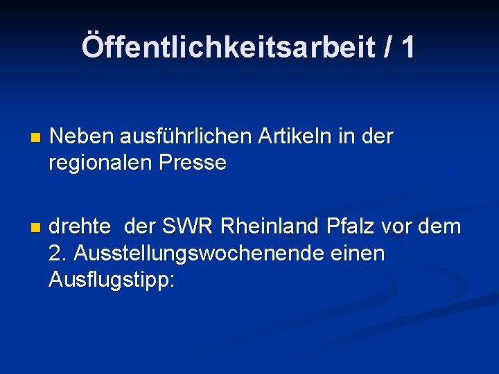 Öffentlichkeitsarbeit / 1 n Neben ausführlichen Artikeln in der regionalen Presse n drehte der