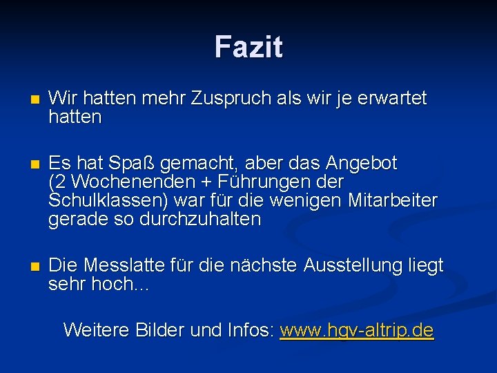 Fazit n Wir hatten mehr Zuspruch als wir je erwartet hatten n Es hat