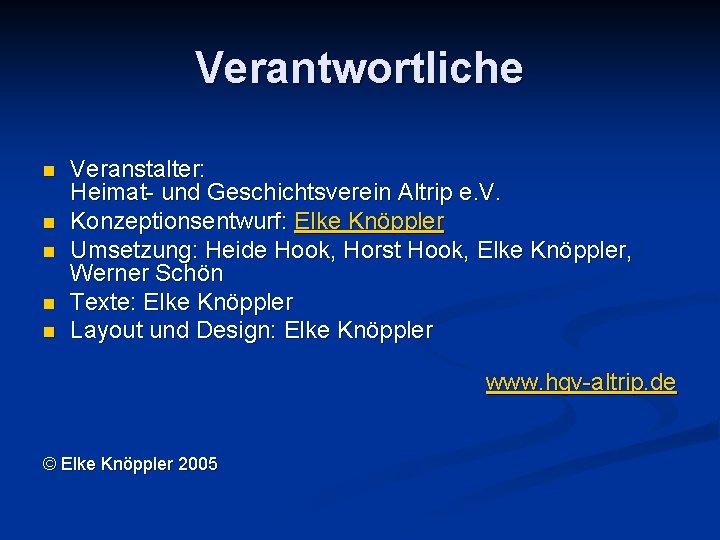 Verantwortliche n n n Veranstalter: Heimat- und Geschichtsverein Altrip e. V. Konzeptionsentwurf: Elke Knöppler