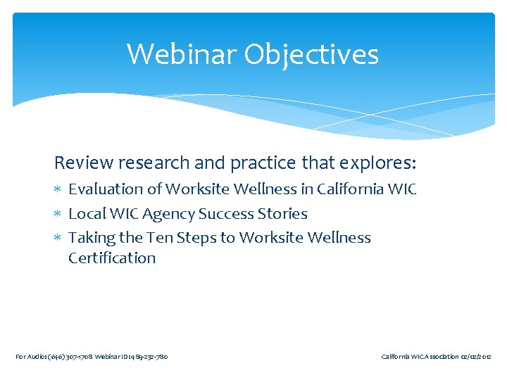 Webinar Objectives Review research and practice that explores: Evaluation of Worksite Wellness in California