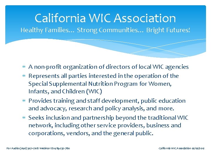 California WIC Association Healthy Families… Strong Communities… Bright Futures! A non-profit organization of directors