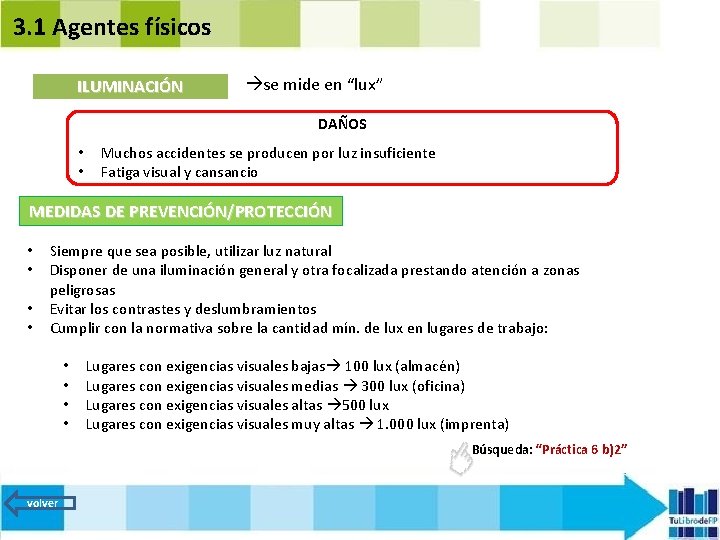 3. 1 Agentes físicos ILUMINACIÓN se mide en “lux” DAÑOS • • Muchos accidentes