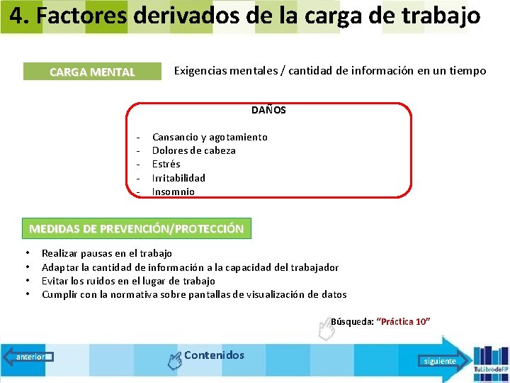 4. Factores derivados de la carga de trabajo Exigencias mentales / cantidad de información