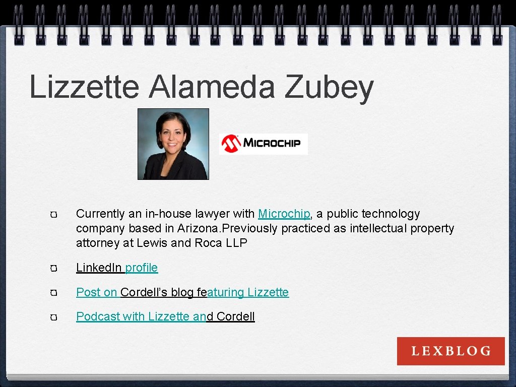 Lizzette Alameda Zubey Currently an in-house lawyer with Microchip, a public technology company based