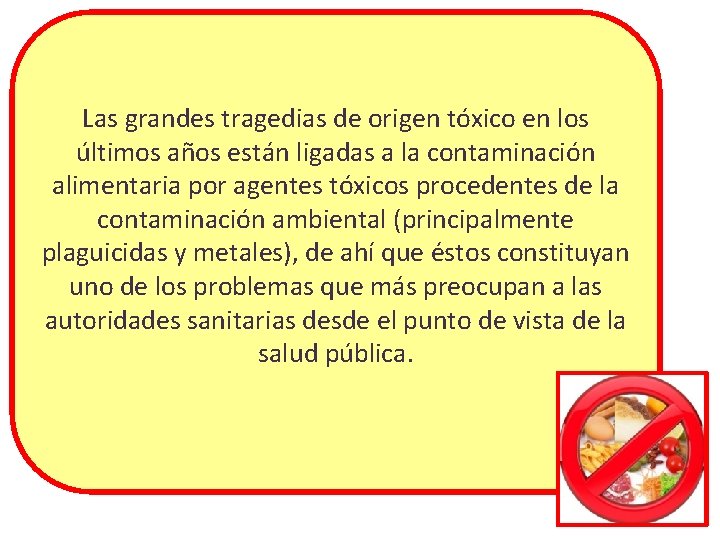 Las grandes tragedias de origen tóxico en los últimos años están ligadas a la Las grandes tragedias de origen tóxico en los últimos años están ligadas a la