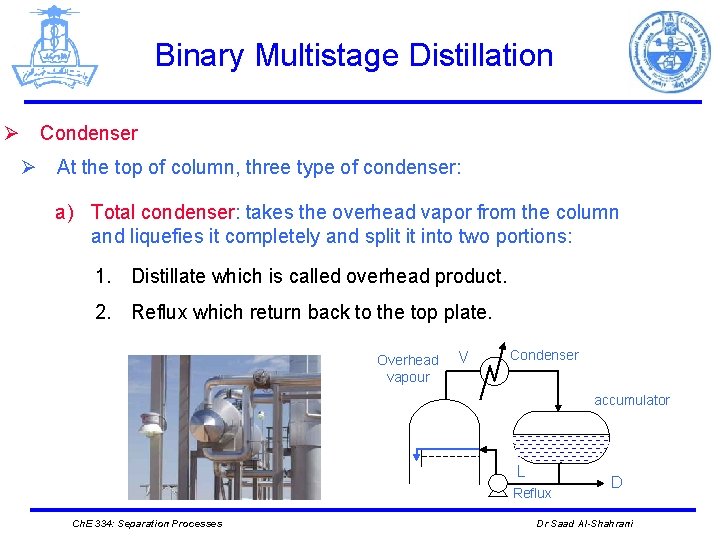 Binary Multistage Distillation Ø Condenser Ø At the top of column, three type of