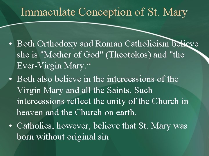 Immaculate Conception of St. Mary • Both Orthodoxy and Roman Catholicism believe she is