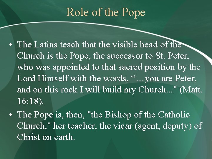 Role of the Pope • The Latins teach that the visible head of the