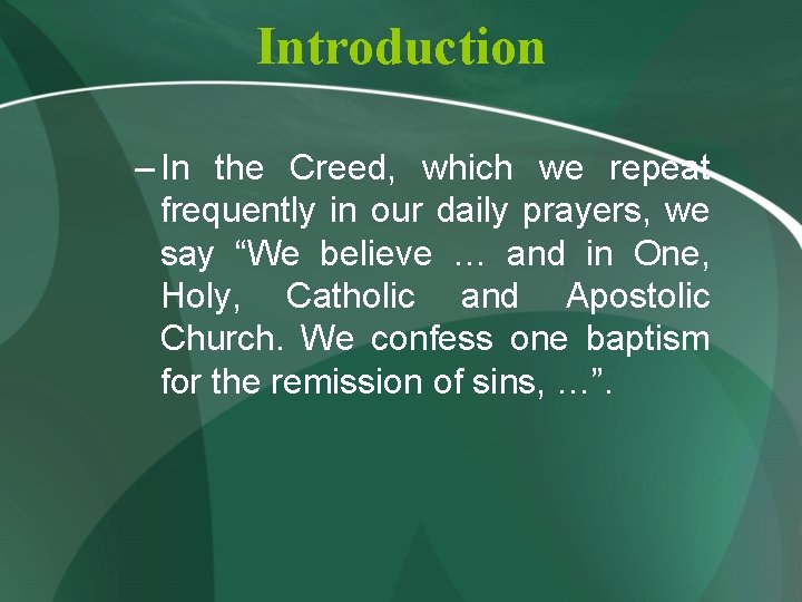 Introduction – In the Creed, which we repeat frequently in our daily prayers, we