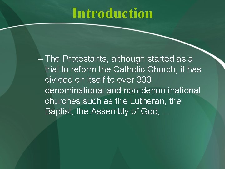 Introduction – The Protestants, although started as a trial to reform the Catholic Church,