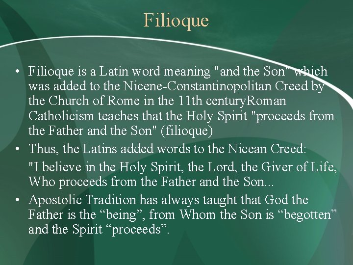 Filioque • Filioque is a Latin word meaning "and the Son" which was added