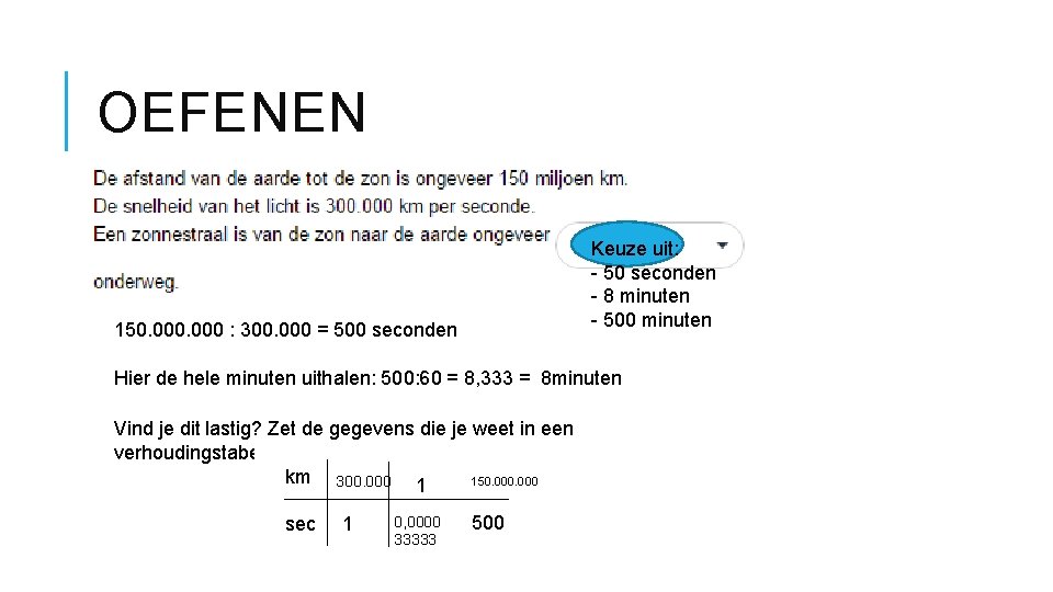 OEFENEN Keuze uit: - 50 seconden - 8 minuten - 500 minuten 150. 000