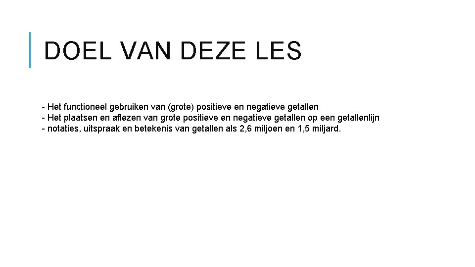 DOEL VAN DEZE LES - Het functioneel gebruiken van (grote) positieve en negatieve getallen