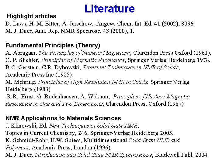 Literature Highlight articles D. Laws, H. M. Bitter, A. Jerschow, Angew. Chem. Int. Ed.