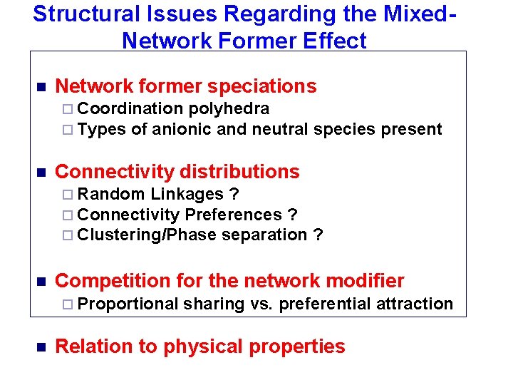 Structural Issues Regarding the Mixed. Network Former Effect n Network former speciations ¨ Coordination