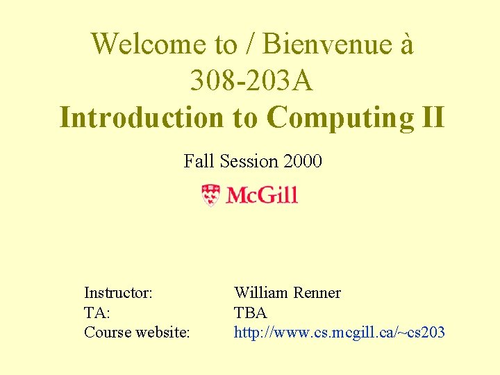 Welcome to / Bienvenue à 308 -203 A Introduction to Computing II Fall Session